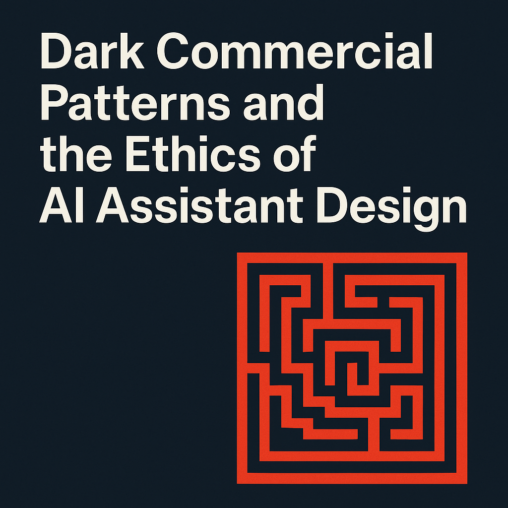 Minimalist navy cover design with white title text “Dark Commercial Patterns and the Ethics of AI Assistant Design” beside a red geometric maze symbolizing manipulative UX complexity